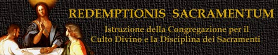 REDEMPTIONIS SACRAMENTUM - su alcune cose che si devono osservare ed evitare circa la Santissima Eucaristia